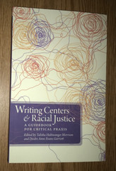 WRITING CENTERS & RACIAL JUSTICE BOOK GUIDEBOOK FOR CRITICAL PRAXIS TEXTBOOK