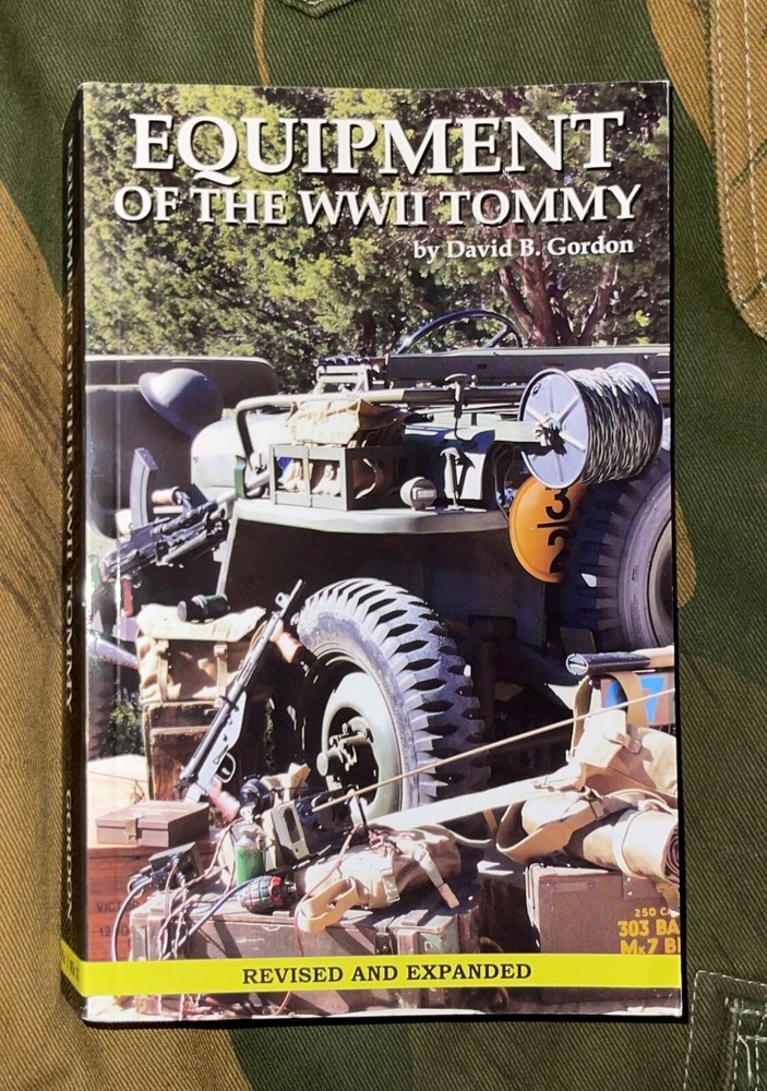 The WWII Tommy – Reference Book(s) – Weapons, Equipment, Uniforms – David Gordon