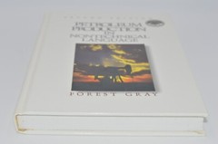 Petroleum Production in Nontechnical Language by Forest Gray 2nd Edition