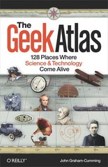 The Geek Atlas: 128 Places Where Science and Technology Come Alive – paperba…