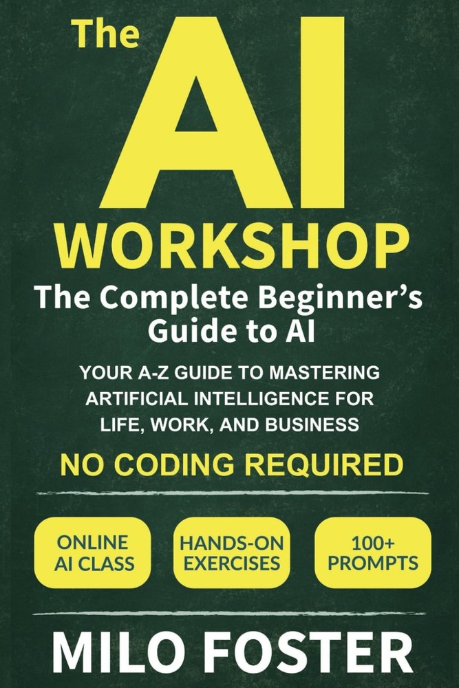 The AI Workshop: The Complete Beginner’s Guide to AI: Your A-Z Guide to Mast…