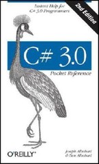 Pocket Reference (o’Reilly): C# 3. 0 Pocket Reference : Instant Help for C# 3. 0