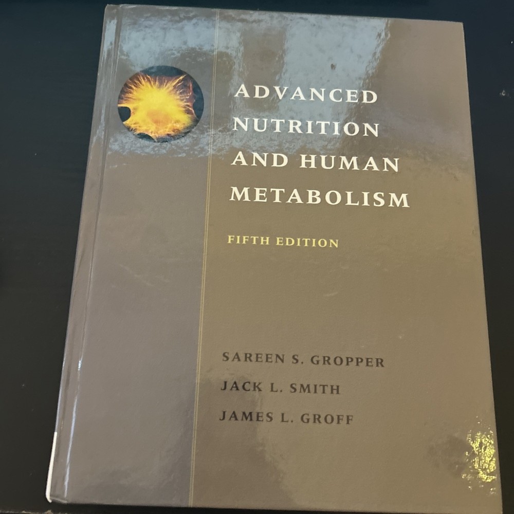 Advanced Nutrition and Human Metabolism by Sareen S. Gropper, Jack L. Smith and