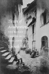 NEW BOOK Theater of Acculturation: The Roman Ghetto in the S