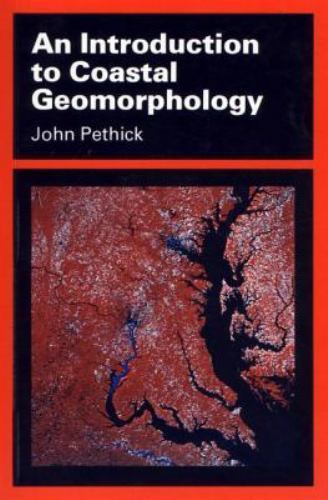 Introduction to Coastal Geomorphology by John Pethick (1984, Uk-Trade Paper)