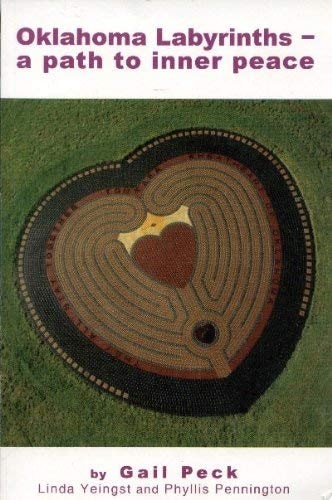 Oklahoma Labyrinths – A Path to Inner Peace by Gail Peck,Linda Yeingst,Phyllis P