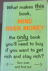 MIND OVER MONEY -What makes this book, the only book you’ll need to buy if you..