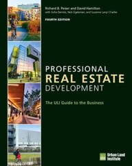 Professional Real Estate Development: The Uli Guide to the Business by Peiser