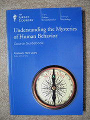 Understanding….Mysteries of Human Behavior/Great Courses 1626/24 lectures/2012