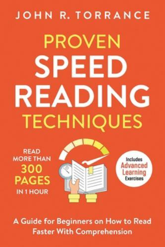 Proven Speed Reading Techniques: Read More Than 300 Pages in 1 Hour. A Guide …