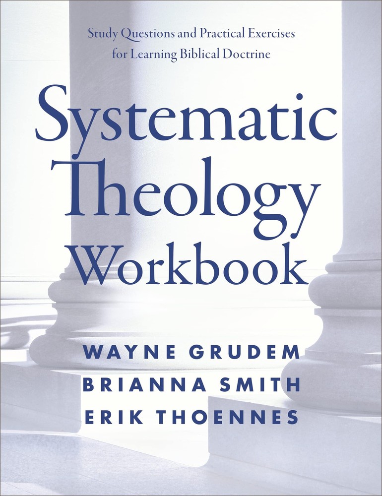 Systematic Theology Workbook: Study Questions and Practical Exercises for Le…