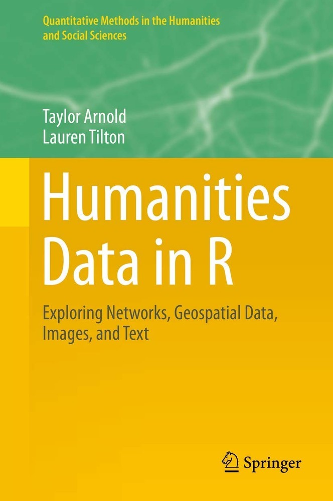 Humanities Data in R: Exploring Networks, Geospatial Data, Ima…