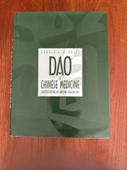 Dao of Chinese Medicine : Understanding an Ancient Healing Art by Donald Edward