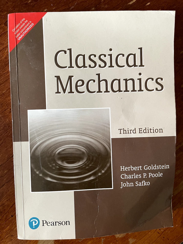 Classical Mechanics (3rd edition, 2002) by Goldstein, Poole, and Safko