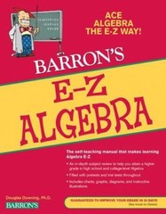 Barron’s Easy Way Ser.: E-Z Algebra by Douglas Downing (2009, Trade…