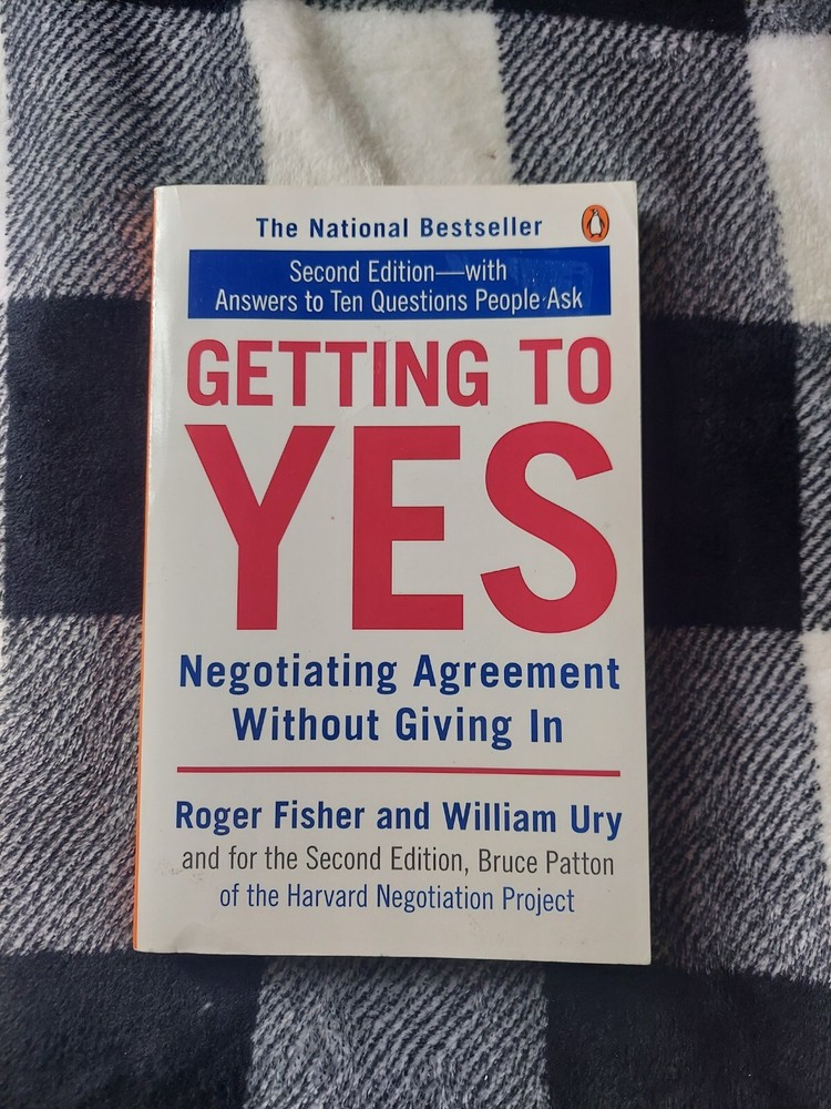 Getting to Yes : Negotiating Agreement Without Giving In by Roger Fisher and…