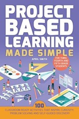 Project Based Learning Made Simple: 100 Classroom-Ready Activities that I – GOOD