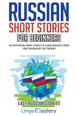Russian Short Stories For Beginners: 20 Captivating Short Stories to Learn R…