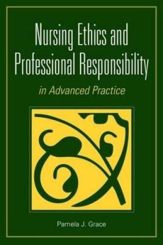 Nursing Ethics And Professional Responsibility In Advanced Practice – VERY GOOD