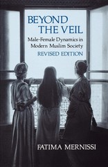 Beyond the Veil, Revised Edition: Male-Female Dynamics in Modern Muslim Soci…