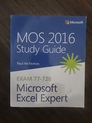 MOS 2016 Study Guide: Microsoft Excel Expert Paul McFedries Exam 77-728