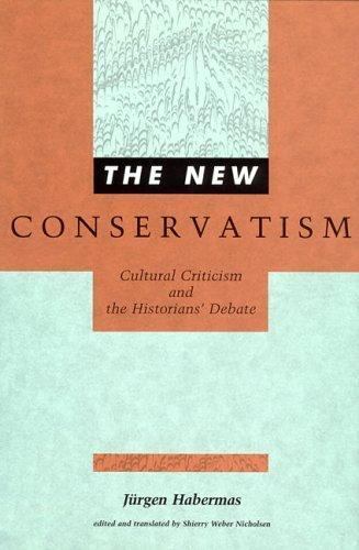 The New Conservatism: Cultural Criticism and the Historians’ Debate (Studies…