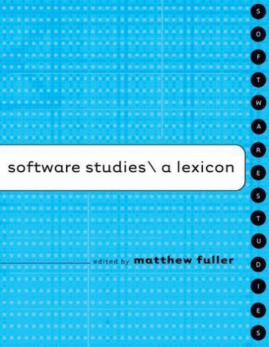 Software Studies: A Lexicon by Roger F. Malina; Sean Cubitt