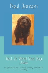 Paul J’s Worst Dad Dog Jokes: buy this book now to have it ready for the book bu