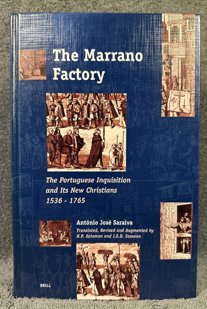 The Marrano Factory: The Portuguese Inquisition and Its New Christians 1536-1765