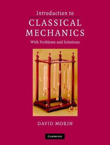 Introduction to Classical Mechanics: With Problems and Solutions, Morin, David,
