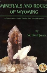 Minerals and Rocks of Wyoming: A Guide for Collectors, Prospectors and Rock Hun