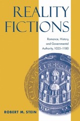 Reality Fictions: Romance, History, and Governmental Authority, 1025-1180 by Rob