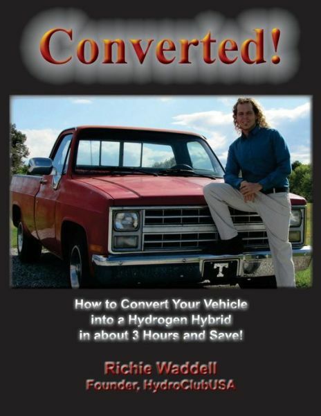 Converted: How to Convert Your Vehicle into a Hydrogen Hybrid in about 3 Ho…