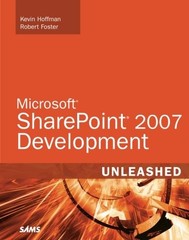 MICROSOFT SHAREPOINT 2007 DEVELOPMENT UNLEASHED By Kevin Hoffman & Robert Foster