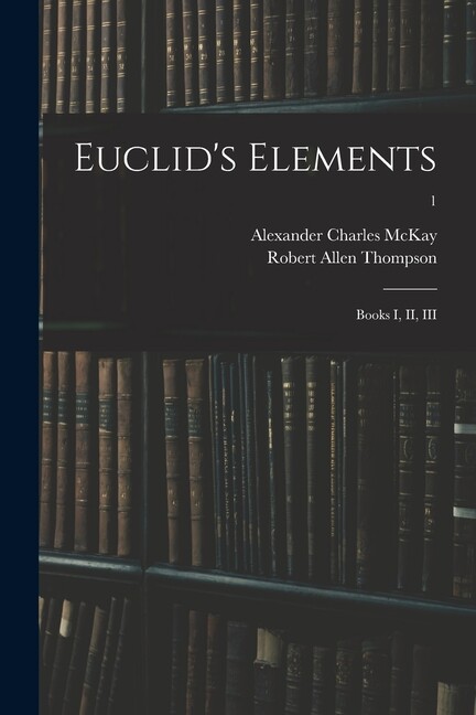 Euclid’s Elements: Books I, Ii, Iii; 1