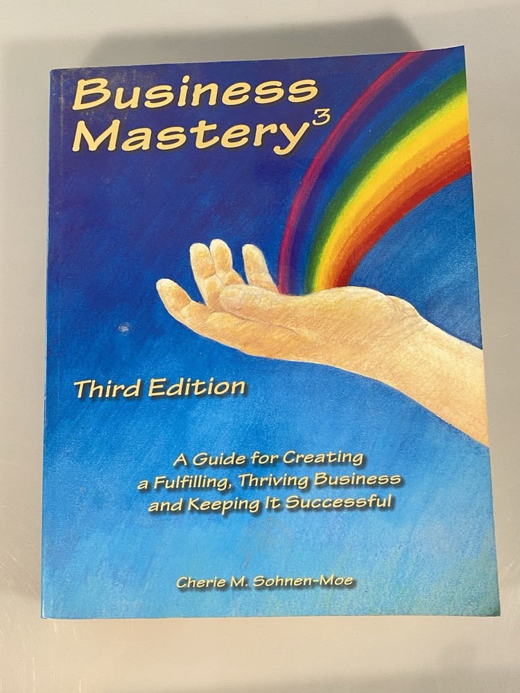 Business Mastery: A Guide for Creating a Fulfilling, Thriving Business 1997 PB
