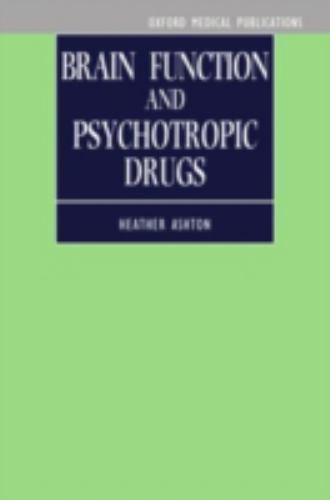 Brain Function and Psychotropic Drugs (Oxford Medical Publications), Ashton, Hea