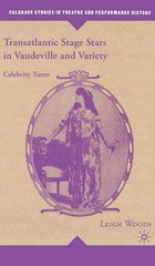 Transatlantic Stage Stars in Vaudeville and Variety: Celebrity Turns (Palgra…