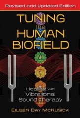 Tuning the Human Biofield: Healing with Vibrational Sound Therapy – VERY GOOD