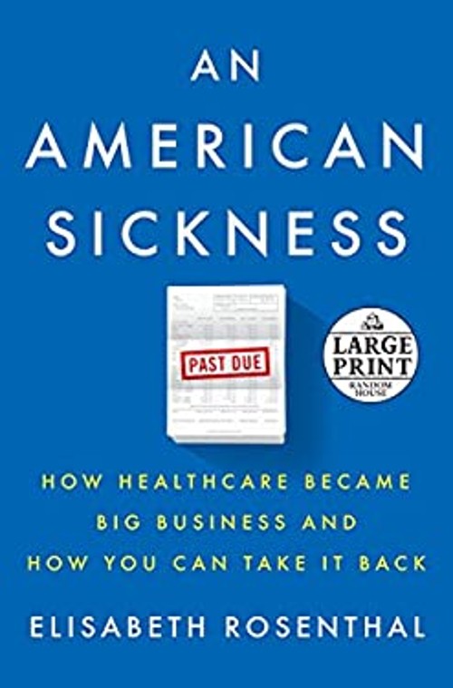 An American Sickness : How Healthcare Became Big Business and How