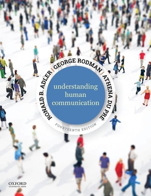 Understanding Human Communication – Adler fourteenth edition, 14th ed. 14e
