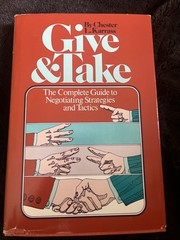 Give and Take: The Complete Guide to Negotiating Strategies and Tactics Karrass