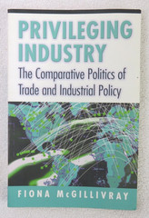 Privileging Industry: The Comparative Politics…by Fiona McGillivray PB 2004