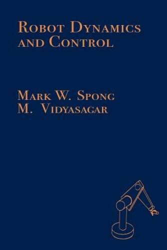 Robot Dynamics and Control – Paperback By Spong, Mark W – ACCEPTABLE