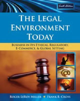 The Legal Environment Today: Business in Its Ethical, Regulatory, E-Commerce, an
