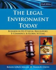 The Legal Environment Today: Business in Its Ethical, Regulatory, E-Commerce, an