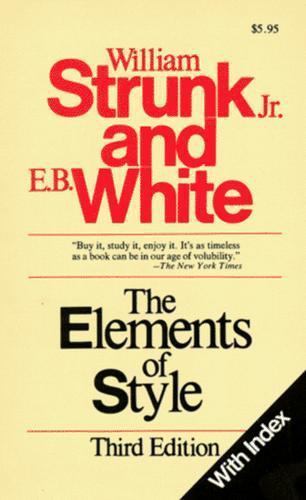 The Elements of Style by Jr. William Strunk; E. B. White
