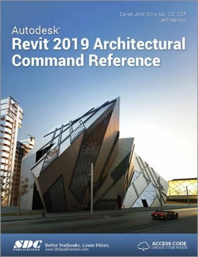 Autodesk Revit 2019 Architectural Command Reference, Hanson, Jeff,Stine, Daniel