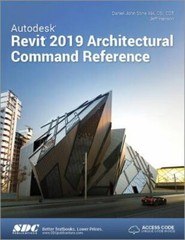 Autodesk Revit 2019 Architectural Command Reference, Hanson, Jeff,Stine, Daniel