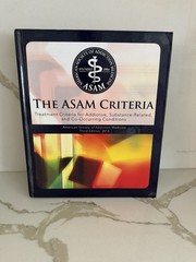 The ASAM Criteria 3rd Edition: Treatment Criteria for Addictive, Substance 2013